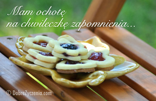 Mam ochotÄ™ na chwileczkÄ™ zapomnienia...