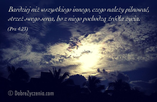 StrzeÅ¼ serca; z niego pochodzÄ… ÅºrÃ³dÅ‚a Å¼ycia.