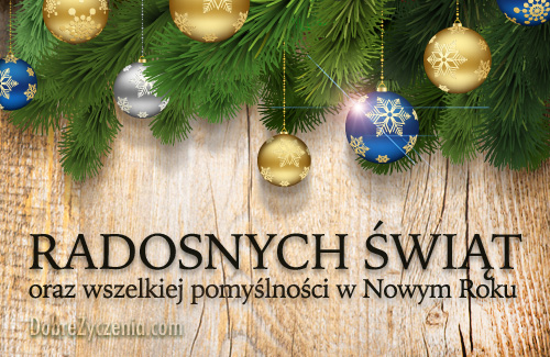 Radosnych ÅšwiÄ…t BoÅ¼ego Narodzenia oraz wszelkiej pomyÅ›lnoÅ›ci w Nowym Roku